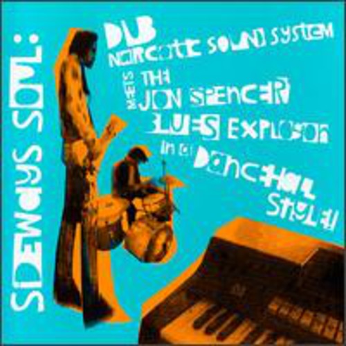 Dub Narcotic Sound System Meets the John Spencer Blues Explosion in a Dancehall Style - Sideways Soul [CD]