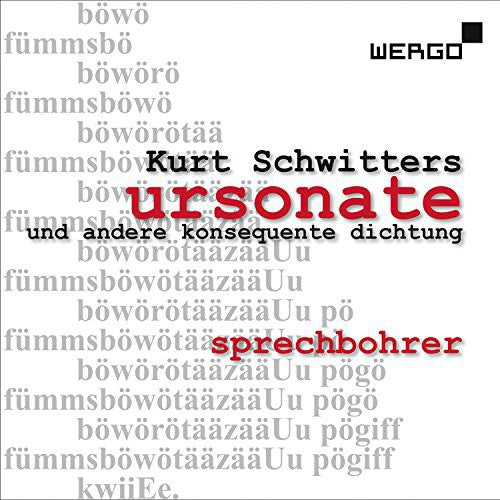 Schwitters / Sprechbohrer - Ursonate Und Andere Konsequente Dichtung [CD]