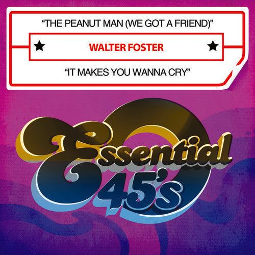 Walter Foster - The Peanut Man (We Got A Friend) / It Makes You Wanna Cry [Digital 45]