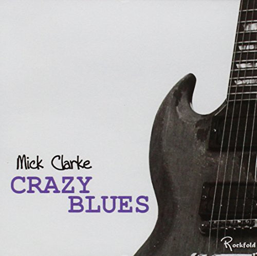 Mick Clarke - Crazy Blues Music CD