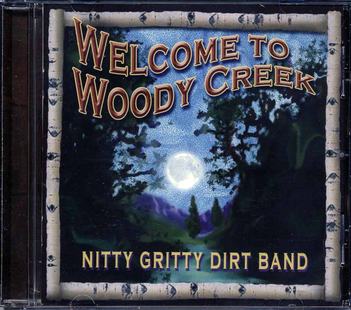The Nitty Gritty Dirt Band - Welcome To Woody Creek [New CD]