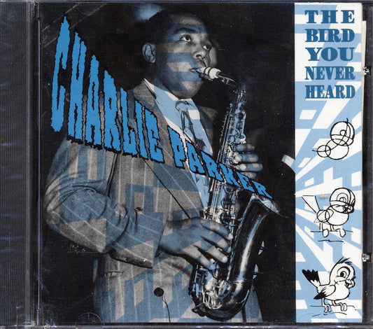 Charlie Parker - The Bird You Never Heard [New CD]