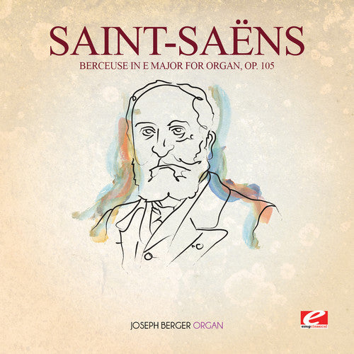 Saint-Saens - Berceuse In E Major For Organ 105 [Remastered]