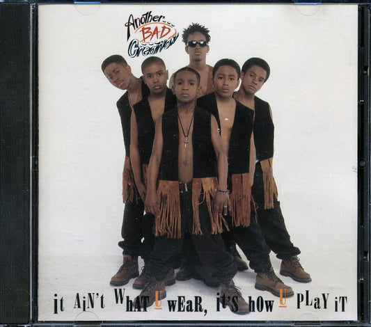 Another Bad Creation - It Ain't What U Wear, It's How U Play It [New CD]