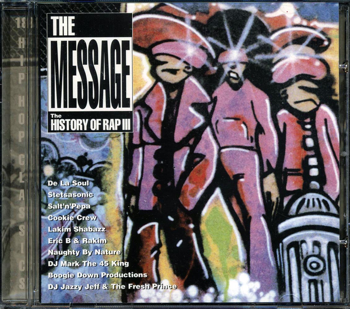 Eric B & Rakim, De La Soul, Naughty By Nature, Etc. - The Message: The History Of Rap III [New CD]