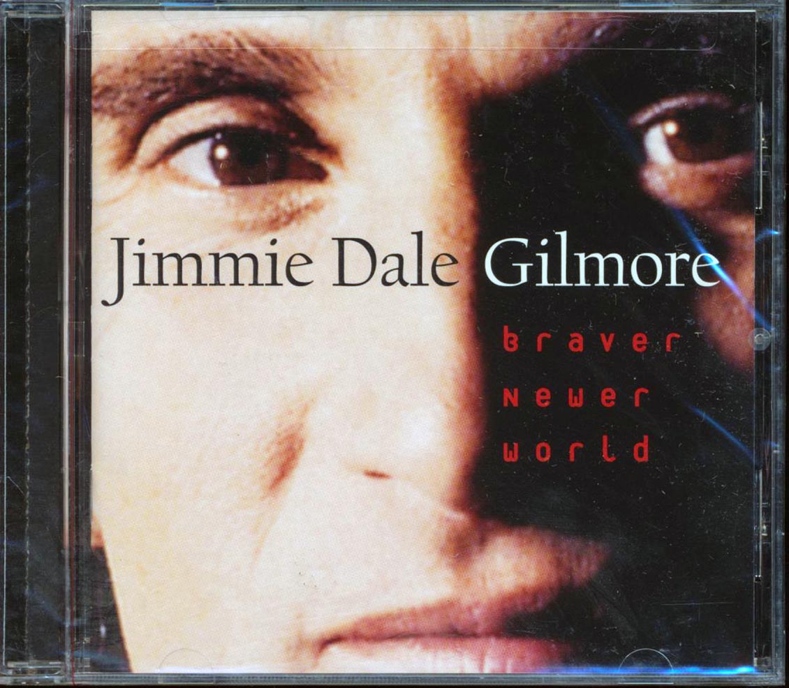 Jimmie Dale Gilmore - Braver Newer World [New CD]