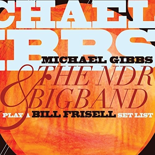 Michael Gibbs & Ndr Bigband - Play a Bill Frisell Setlist Music CD