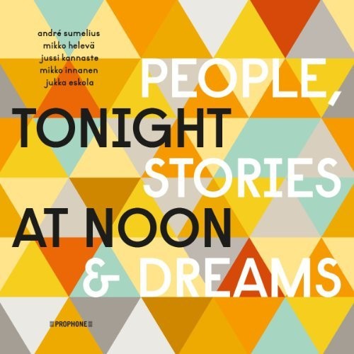 Andre Sumelius / Kannaste,Jussi / Eskola,Jukka - Tonight at Noon - People & Stories & Dreams [CD]
