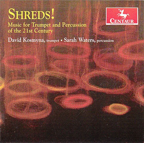 Prieto / Kosmyna / Waters - Shreds Music for Trumpet & Percussion of the 21st Music CD