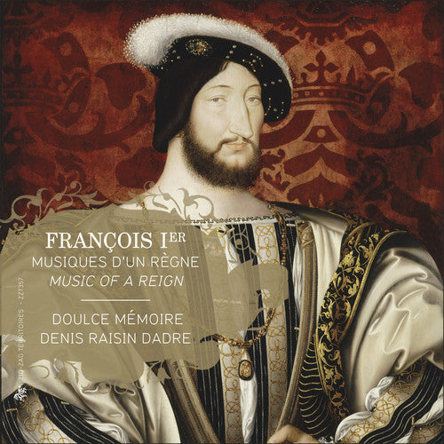 Doulce Memoire / Dadre - Francis I - Music of a Reign [2 CD]