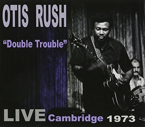 Otis Rush - Double Trouble: Live Cambridge 1973 [CD]