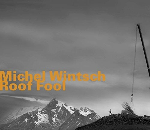 Wintsch, Michel - Roof Fool [CD]