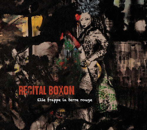 Recital Boxon - Elle Frappe La Terre Rouge [Digipak]