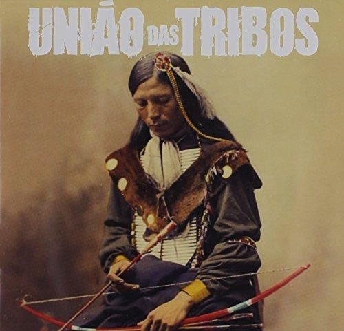 Uniao Das Tribos - Uniai Das Tribos [CD]