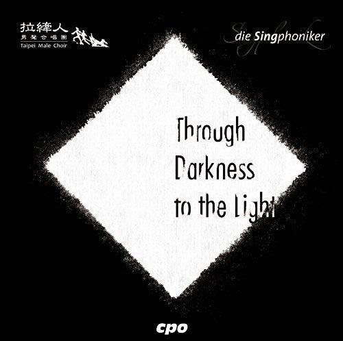Schneider / Singphoniker / Taipei Male Choir / Yen - Through Darkeness to the Light [CD]