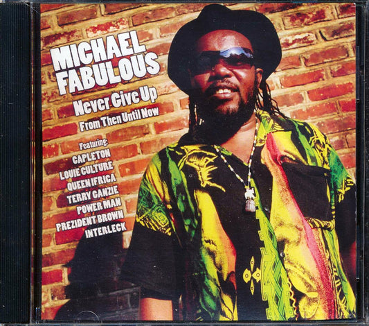 Michael Fabulous, Prezident Brown, Capleton, Queen Ifrica, Etc. - Never Give Up From Then Until Now [New CD]