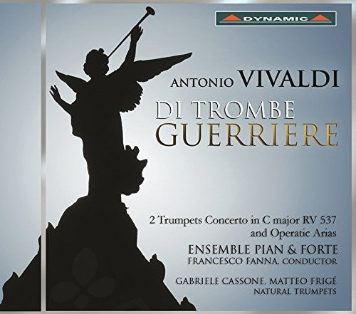 Vivaldi / Ensemble Pian & Forte / Fanna / Cassone - Di Trombe Guerriere - 2 Trumpets Concerto in C [CD]