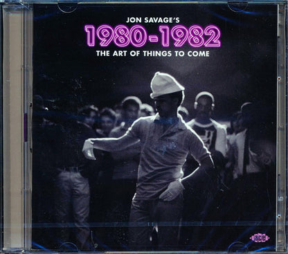 Jon Savage - Jon Savage's 1980-1982: The Art Of Things To Come [New CD]
