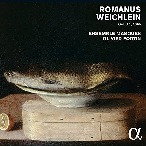 Olivier Fortin / Ensemble Masques - Romanus Weichlein Op. 1 (1695) Music CD