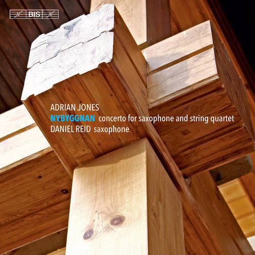 Jones / Reid / Eriksson / Crisostomo / Wallgren - Nybyggnan - Concerto for Saxophone & String [CD]