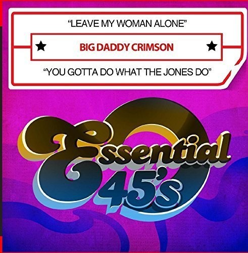 Big Daddy Crimson - Leave My Woman Alone / You Gotta Do What The Jones Do (Digital 45) [CD]