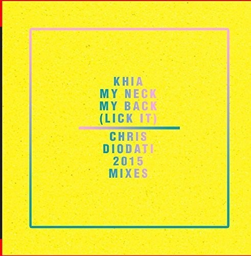 Khia - My Neck, My Back (Lick It) - Chris Diodati 2015 Mixes [CD]