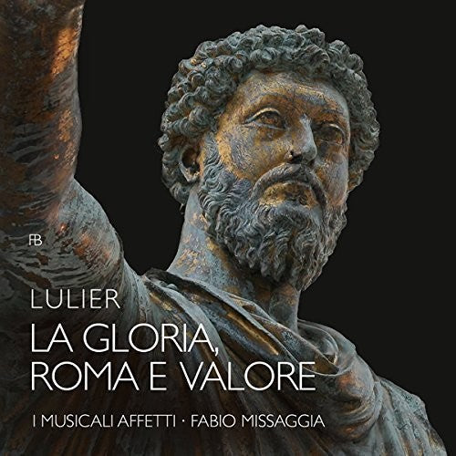 Lulier / I Musicali Affetti / Missaggia - La Gloria Roma E Valore [CD]