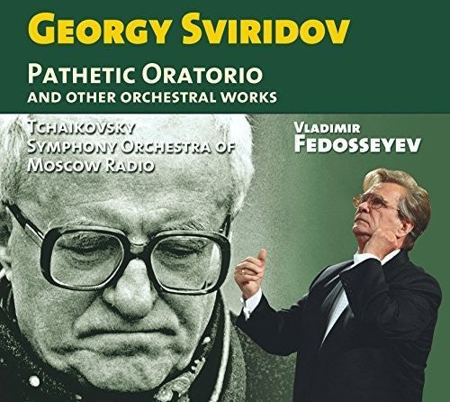 Sviridov / Tchaikovsky Symphony Orchestra Of Mosco - Georgy Sviridov: Pathetic Oratorio & Other Orchestral Works Music CD