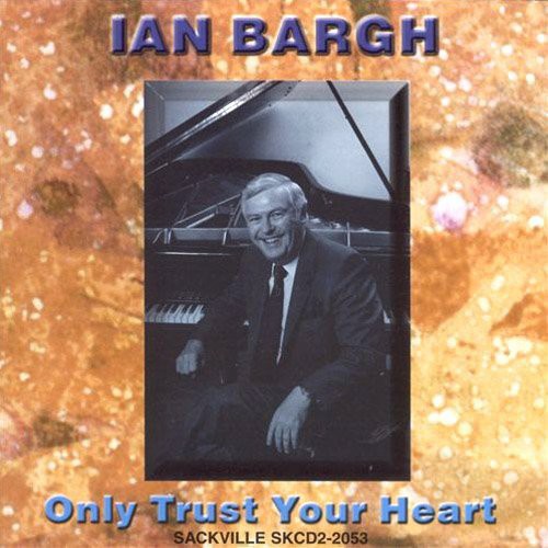 Ian Bargh - Only Trust Your Heart Music CD