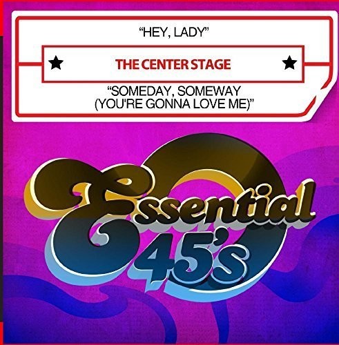 The Center Stage - Hey, Lady / Someday, Someway (You're Gonna Love Me) [Digital 45]