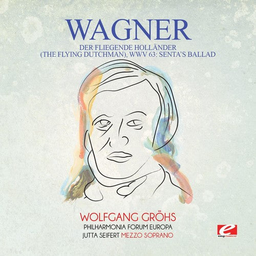 Wagner - Wagner: Der fliegende Hollander (The Flying Dutchman), WWV 63:Senta's Ballad [CD]