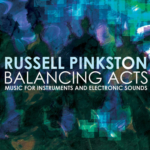 Pinkston / Pinkston / Texas Qua-Tro / Tsang / Vale - Balancing Acts - Music for Instruments & Electronic Sounds [CD]