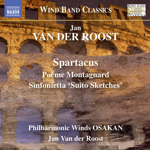 Van Der Roost / Philharmonic Winds Osakan - Jan Van der Roost: Spartacus - Poeme Montagnard - Sinfonietta 'SuitoSketches' [CD]