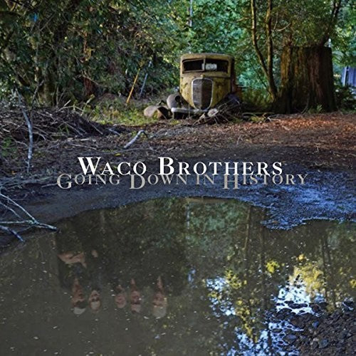 Waco Brothers - Going Down in History [CD]