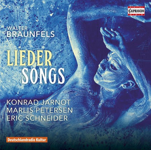 Braunfels / Petersen / Jarnot / Schneider - Braunfels: Lieder Songs Music CD
