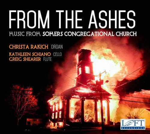 J Bach S / Rakich / Shearer / Schiano - From the Ashes - Music from Somers Congregational Church [CD]
