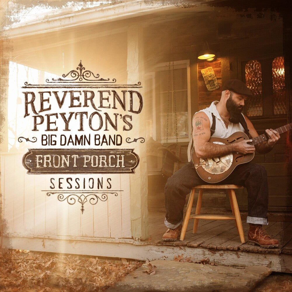 Reverend Peyton's Big Damn Band - Front Porch Sessions [CD]