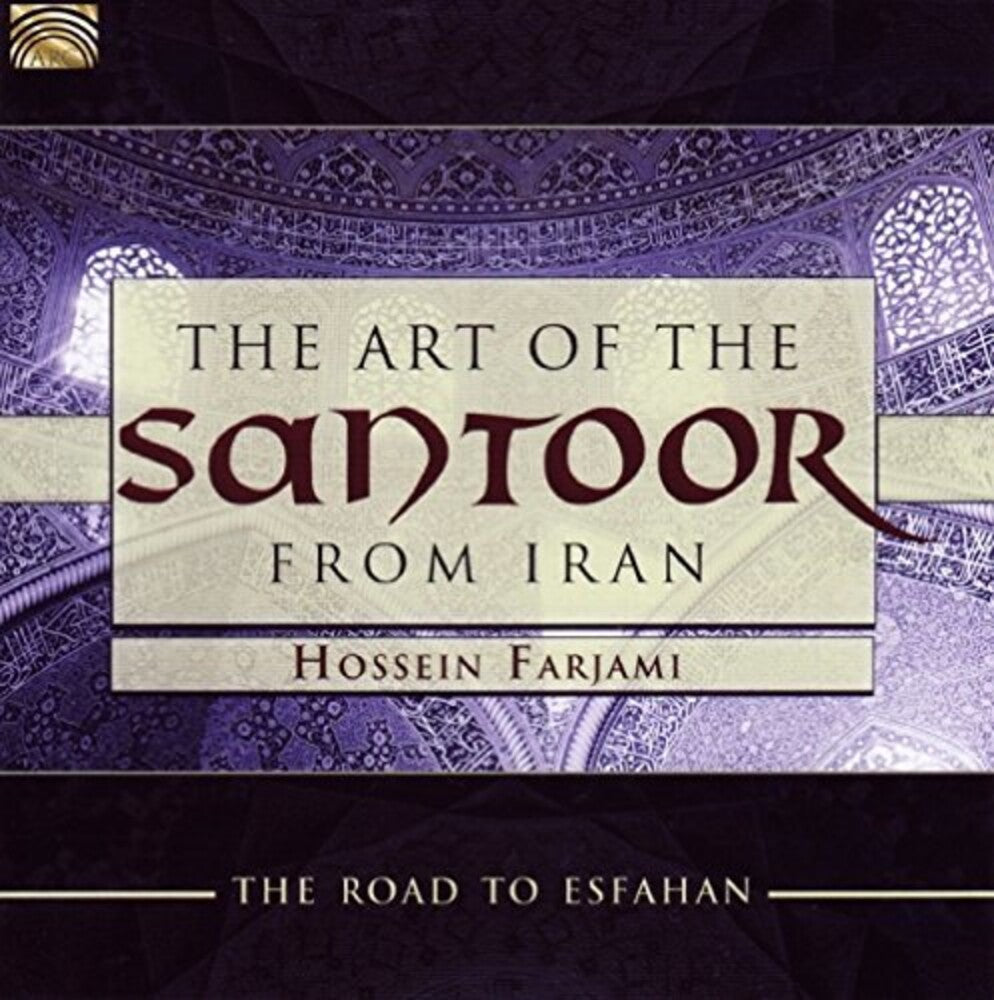 Hossein Farjami - The Art of the Santoor from Iran: Road to Esfahan [CD]