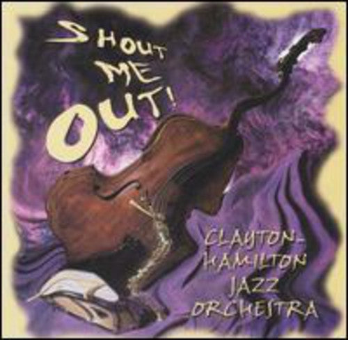 Clayton-Hamilton Jazz Orchestra - Shout Me Out! [CD]