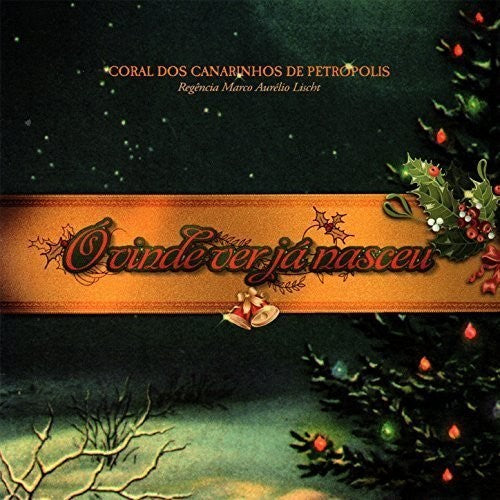 Coral dos Canarinhos de Petrópolis - O Vinde Ver Ja Nasceu Music CD