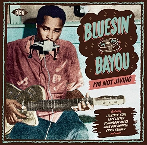 Bluesin By The Bayou Im Not Jiving / Various - Bluesin' By The Bayou: I'm Not Jiving / Various Music CD