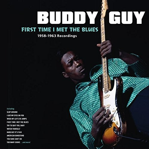 Buddy Guy - First Time I Met The Blues: 1958-1963 Recordings [LP] [New Vinyl]