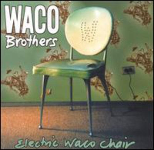 Waco Brothers - Electric Waco Chair [CD]