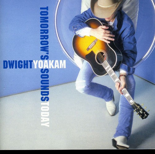 Dwight Yoakam - Tomorrow's Sounds Today [CD]