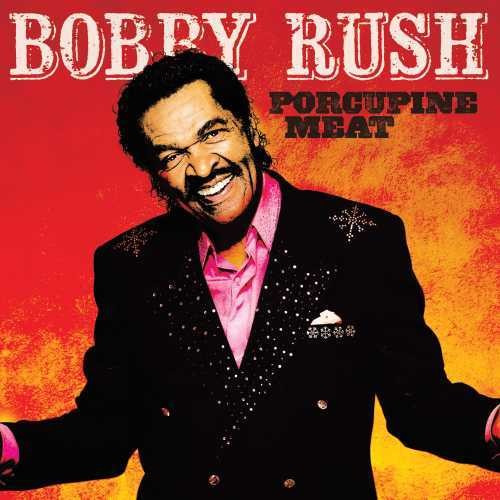 Bobby Rush - Porcupine Meat [CD]