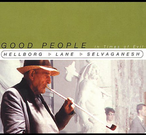 Hellborg/Lane/Selvaganesh - Good People in Times of Evil [CD]