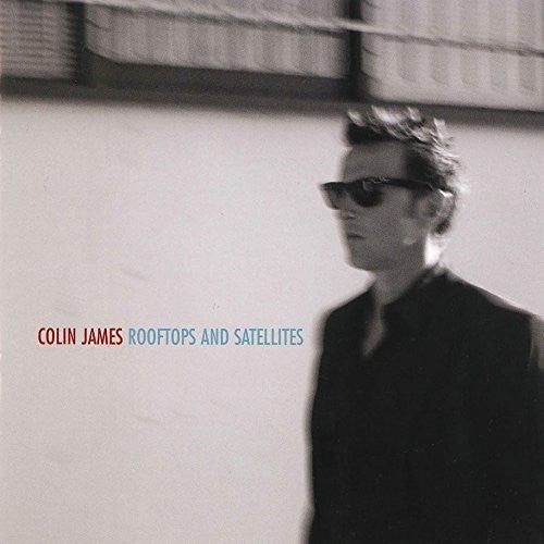 Colin James - Rooftops & Satellites [CD]