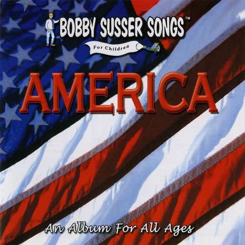The Bobby Susser Singers - America: An Album For All Ages Music CD