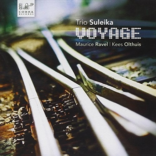 Ravel / Olthuis / Trio Suleika - Voyage a l'horizon seul [CD]