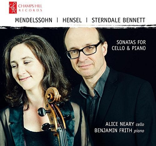 Bennett / Neary / Frith - Mendelssohn / Hensel / Bennett: Sonatas for Cello & Piano [CD]